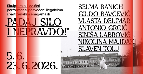 Skupna izložba "Skulpturalni i zvučni performansi posvećeni ilegalcima i partizanskim snagama ili Padaj silo i nepravdo!"